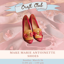 Load image into Gallery viewer, Craft Club: Make Marie Antoinette Shoes | Sunday, 3/24
